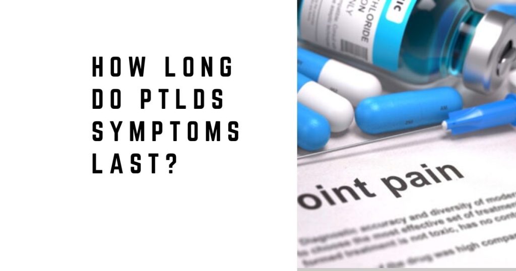 How Long Do PTLDS Symptoms Last?