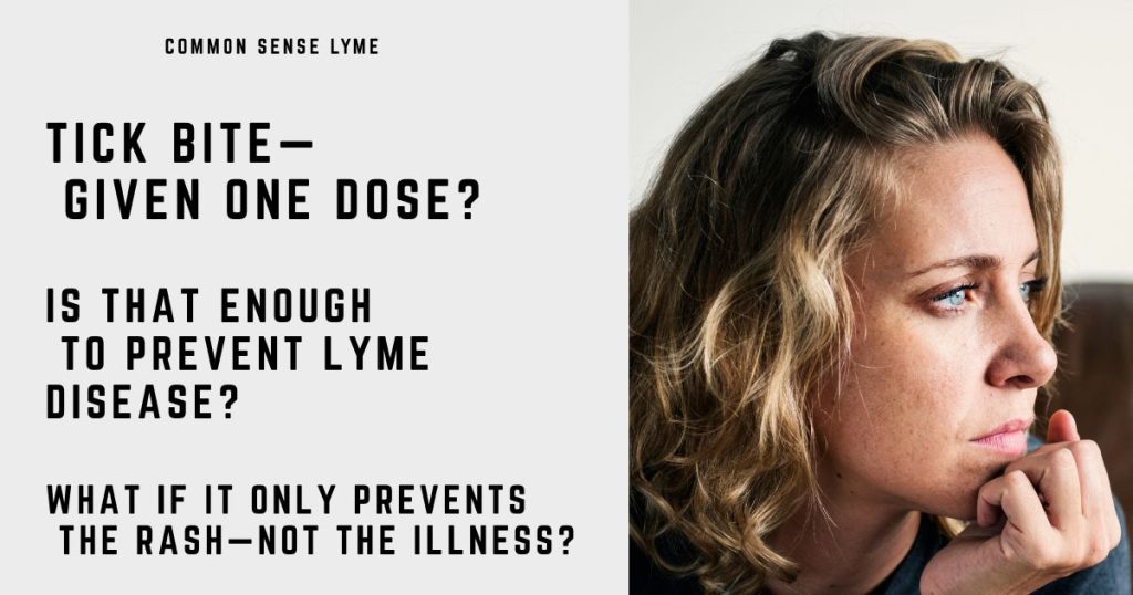 TICK BITE— GIVEN ONE DOSE