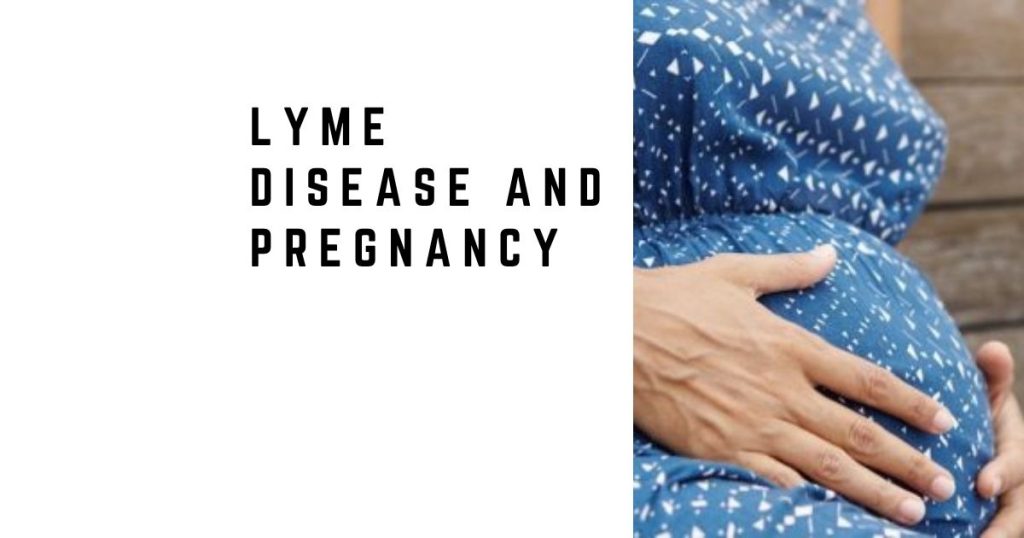 Lyme disease and pregnancy
