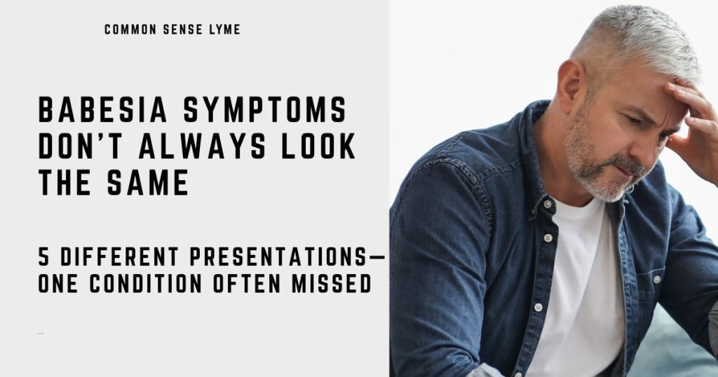 BABESIA SYMPTOMS DON’T ALWAYS LOOK THE SAME