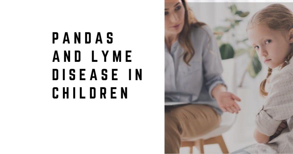 PANDAS and Lyme Disease in Children