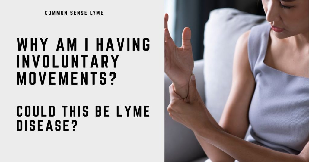 Involuntary Movements in Lyme Disease: When Symptoms Are Dismissed as Psychosomatic Involuntary movements in Lyme disease can occur when the infection affects the nervous system. In some cases, these neurologic symptoms are mistakenly dismissed as psychosomatic or functional disorders. Patients may experience tremors, jerking motions, muscle twitching, or other uncontrolled movements involving the face, arms, or legs—symptoms that can be difficult to explain when standard testing is normal. This pattern reflects a broader issue of Lyme disease misdiagnosis, where neurologic symptoms are sometimes attributed to non-organic causes before infection is considered. When Neurologic Lyme Disease Is Misdiagnosed Because involuntary movements are often associated with psychiatric or functional disorders, clinicians may initially attribute these symptoms to stress, anxiety, or psychosomatic illness. However, infections affecting the nervous system can produce similar findings. Lyme disease is known to cause a wide range of neurologic manifestations, including: Tremors Muscle twitching Myoclonus (sudden muscle jerks) Balance problems Coordination difficulties These symptoms may occur when the infection involves the central nervous system, a condition known as neurologic Lyme disease. Diagnostic Challenges Patients with unusual neurologic symptoms may undergo extensive testing before Lyme disease is considered. Normal imaging studies or inconclusive laboratory results can lead clinicians to dismiss symptoms as psychosomatic. This creates a disconnect: symptoms are real and often disabling, yet standard tests may not provide clear answers. This helps explain why patients with neurologic Lyme disease are sometimes told that “everything looks normal” despite persistent symptoms. Recognizing Lyme disease as a possible cause of involuntary movements is important—particularly in patients with potential tick exposure or other symptoms consistent with tick-borne infection. Clinical Perspective Lyme disease can affect multiple parts of the nervous system and produce symptoms that resemble both neurologic and psychiatric conditions. Involuntary body movements are an uncommon but documented manifestation. When inflammation or immune activation disrupts normal signaling pathways, abnormal movements may occur without structural abnormalities on imaging. This overlap contributes to diagnostic uncertainty and reinforces the importance of clinical pattern recognition. Clinical Takeaway Involuntary movements in Lyme disease can be mistaken for psychosomatic illness. When unexplained neurologic symptoms occur—especially alongside other Lyme-related features—an infectious cause should be considered. Careful evaluation matters. Recognizing neurologic Lyme disease may help avoid delays in diagnosis and guide appropriate treatment. Frequently Asked Questions Can Lyme disease cause involuntary movements? Yes. Lyme disease affecting the nervous system can cause tremors, twitching, and jerking movements. Why are these symptoms dismissed as psychosomatic? When imaging and lab tests are normal, symptoms may be attributed to functional or psychiatric causes rather than infection. What is myoclonus in Lyme disease? Myoclonus refers to sudden, involuntary muscle jerks that can occur when neurologic pathways are disrupted. Can these symptoms improve with treatment? In some cases, yes. When symptoms are related to infection or inflammation, appropriate treatment may lead to improvement.