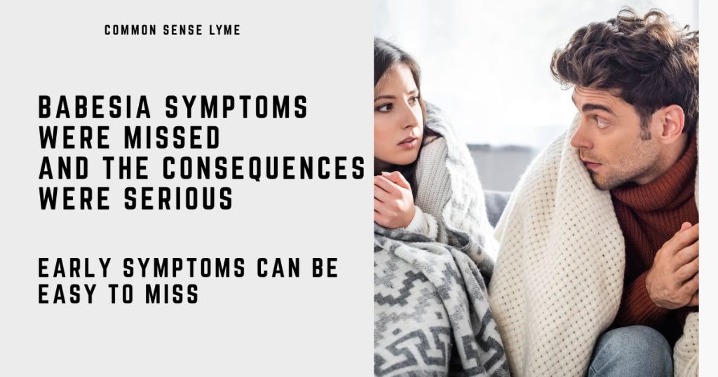 BABESIA SYMPTOMS WERE MISSED AND THE CONSEQUENCES WERE SERIOUS