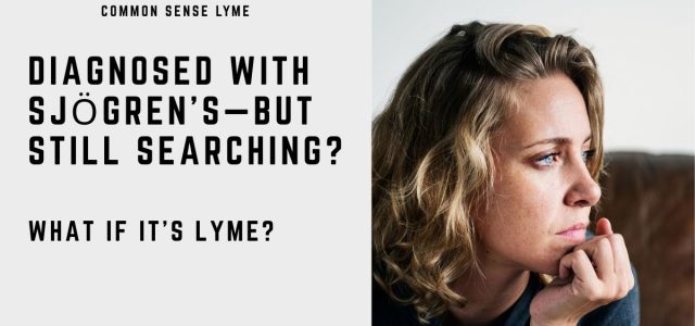 DIAGNOSED WITH SJÖGREN’S—BUT STILL SEARCHING