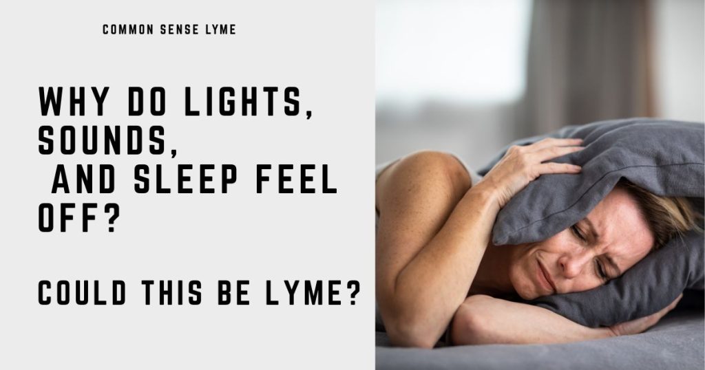 WHY DO LIGHTS, SOUNDS, AND SLEEP FEEL OFF