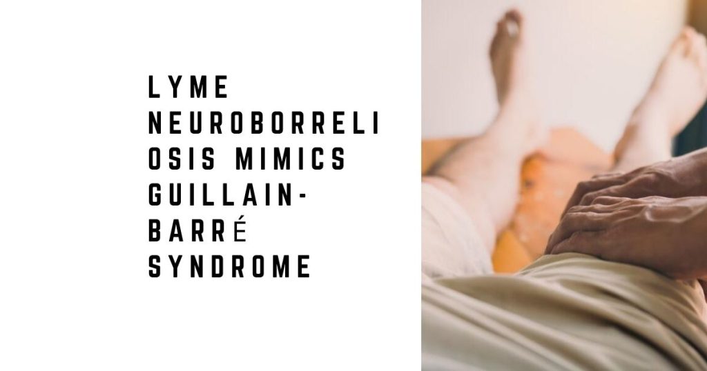 Lyme neuroborreliosis mimics Guillain-Barré Syndrome
