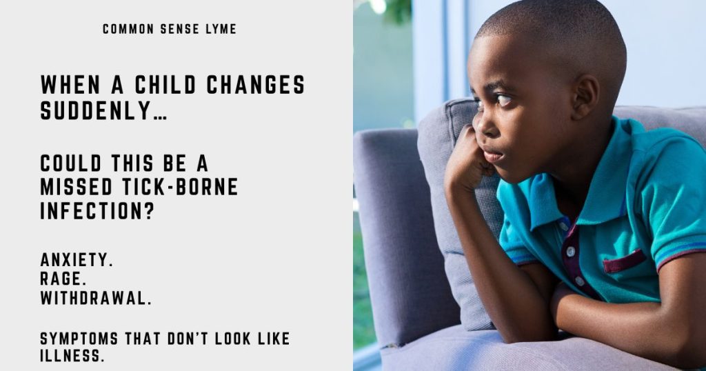 WHEN A CHILD CHANGES SUDDENLY… COULD IT BE A TICK-BORNE INFECTION