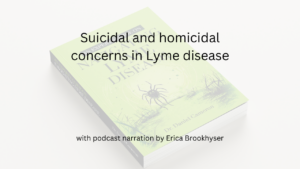 Suicidal and homicidal Lyme concerns