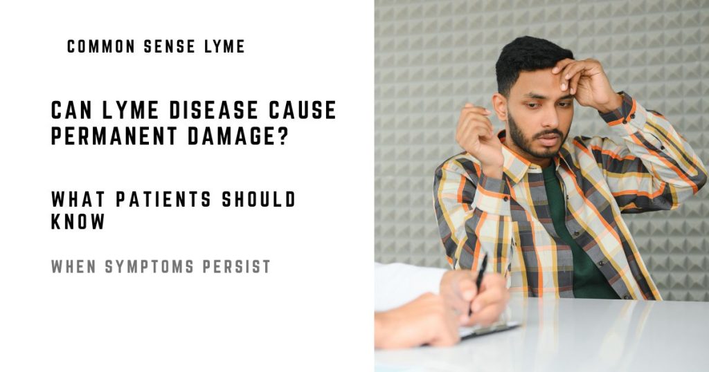CAN LYME DISEASE CAUSE PERMANENT DAMAGE
