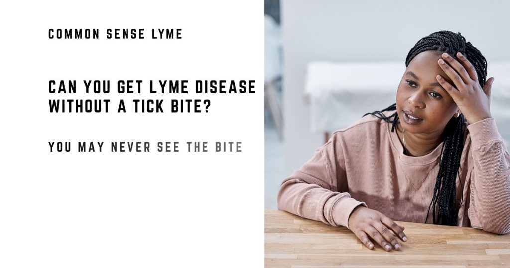 Can You Get Lyme Disease Without a Tick Bite