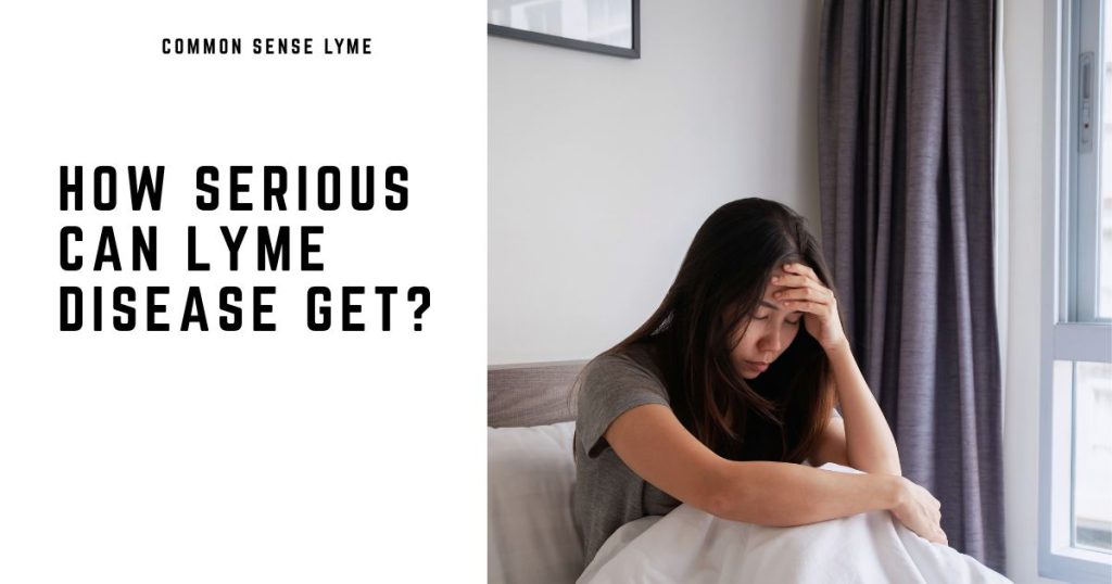 HOW SERIOUS CAN LYME DISEASE GET