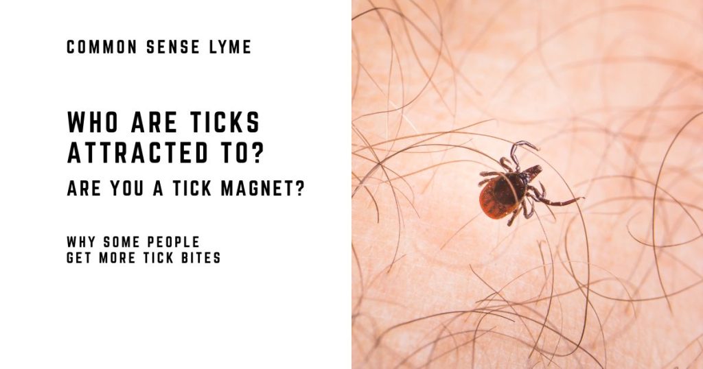 Are You a Tick Magnet Who Ticks Are Attracted To