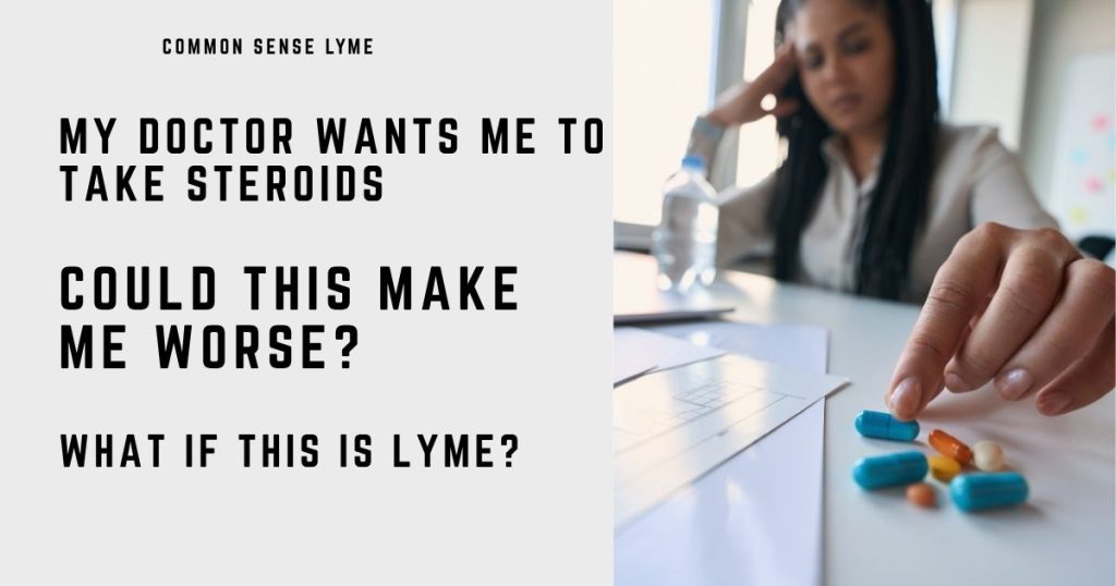 MY DOCTOR WANTS TO GIVE ME STEROIDS