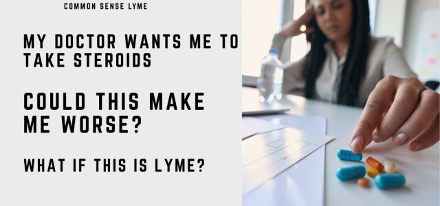 MY DOCTOR WANTS TO GIVE ME STEROIDS
