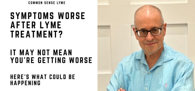 SYMPTOMS WORSE AFTER LYME TREATMENT