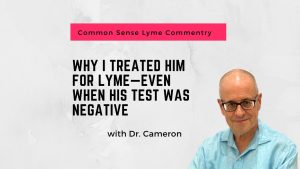 Why I Treated Him for Lyme Even When His Test Was Negative