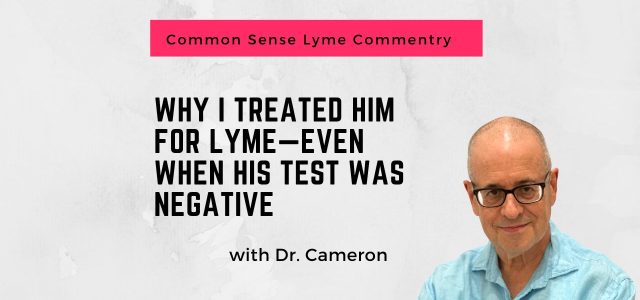 Why I Treated Him for Lyme Even When His Test Was Negative