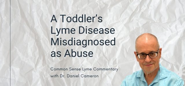 A Toddler’s Lyme Disease Misdiagnosed as Abuse
