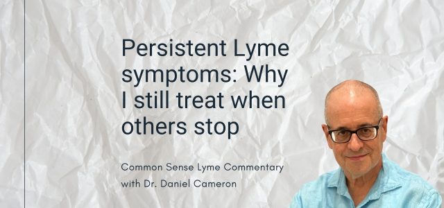 Persistent Lyme symptoms: Why I still treat when others stop