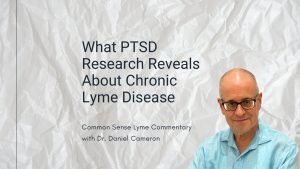 What PTSD Research Reveals About Chronic Lyme Disease