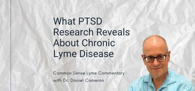 What PTSD Research Reveals About Chronic Lyme Disease