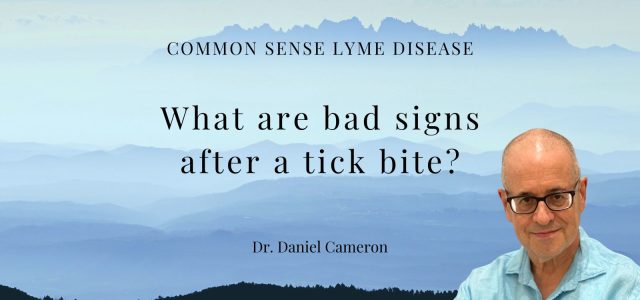 What are bad signs after a tick bite?