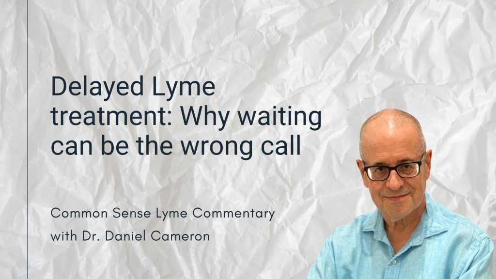 Delayed Lyme Treatment: Why Waiting Can Be the Wrong Call
