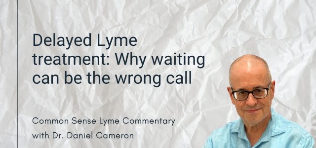 Delayed Lyme Treatment: Why Waiting Can Be the Wrong Call