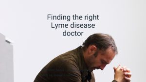 Finding the Right Lyme Disease Doctor