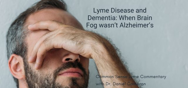 Lyme Disease and Dementia: When Brain Fog Isn’t Alzheimer’s