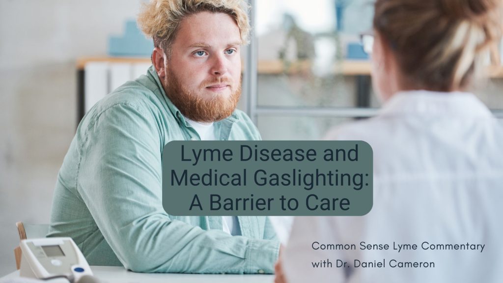 Lyme Disease and Medical Gaslighting: A Barrier to Care
