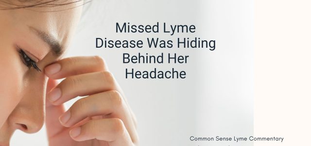 Missed Lyme Disease Was Hiding Behind Her Headache