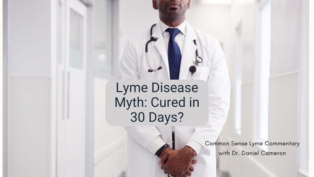 Lyme Disease Myth: Cured in 30 Days?