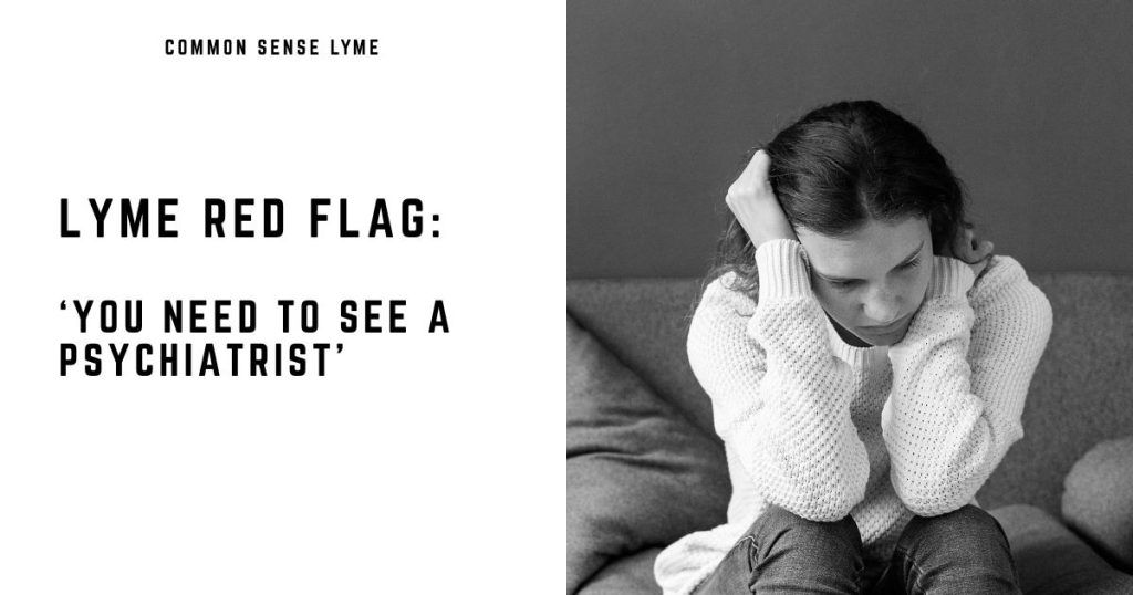 Lyme Red Flag ‘You Need to See a Psychiatrist’