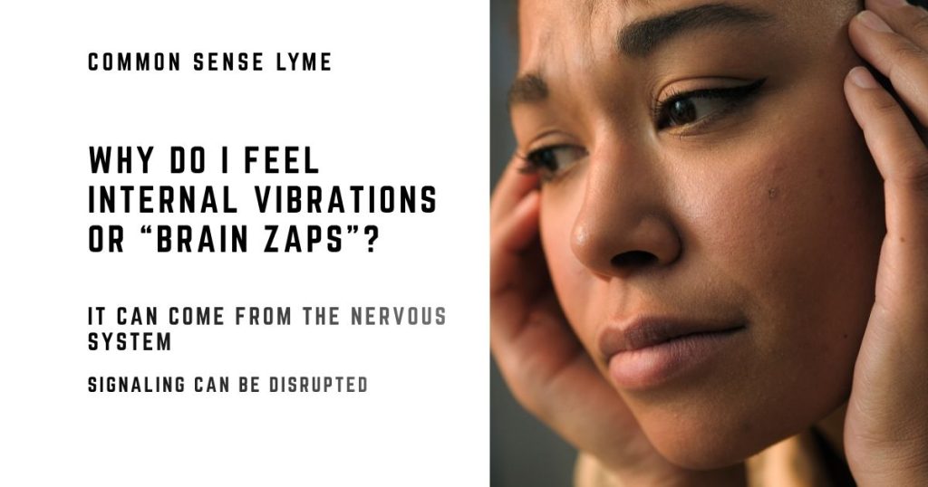 WHY DO I FEEL INTERNAL VIBRATIONS OR “BRAIN ZAPS”