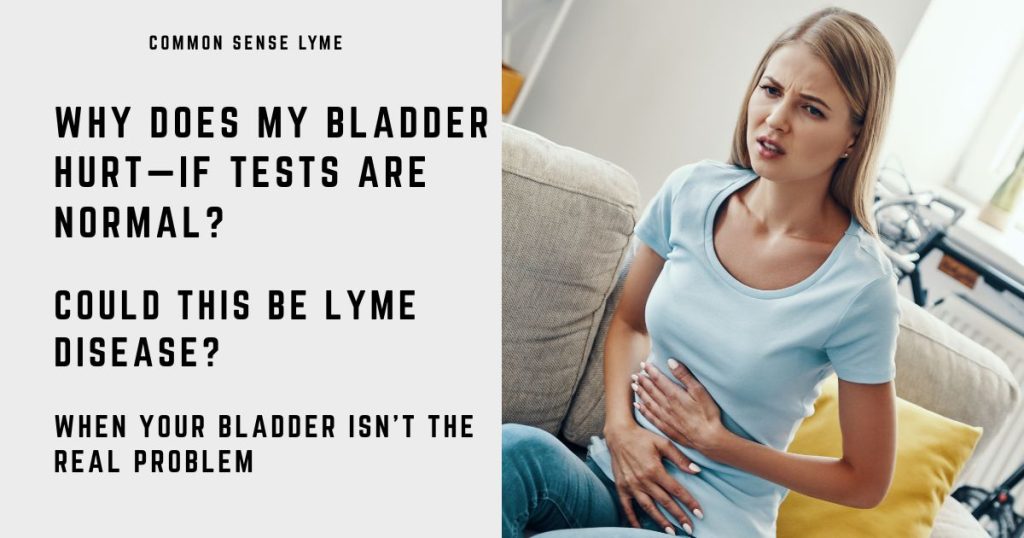 WHY DOES MY BLADDER HURT—IF TESTS ARE NORMAL