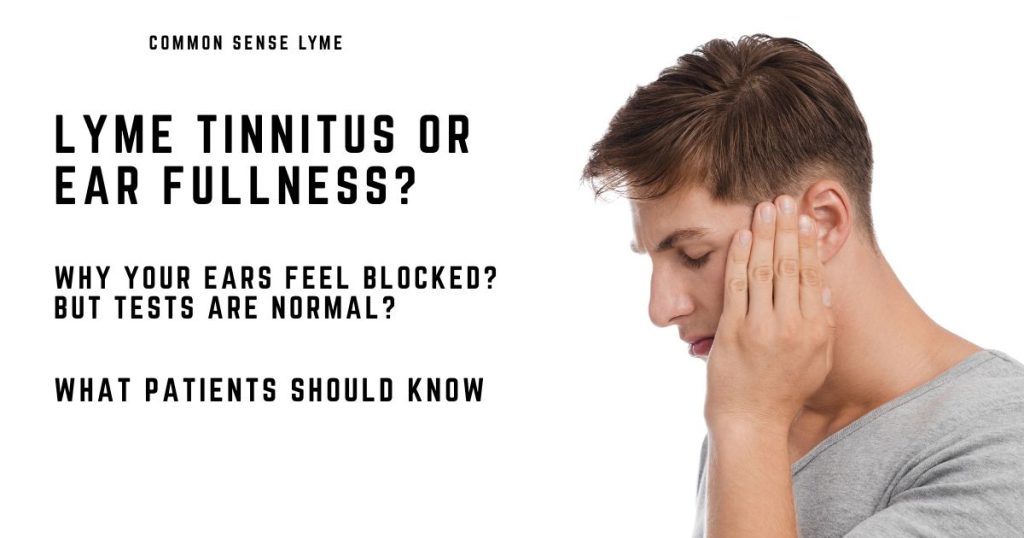 LYME TINNITUS OR EAR FULLNESS