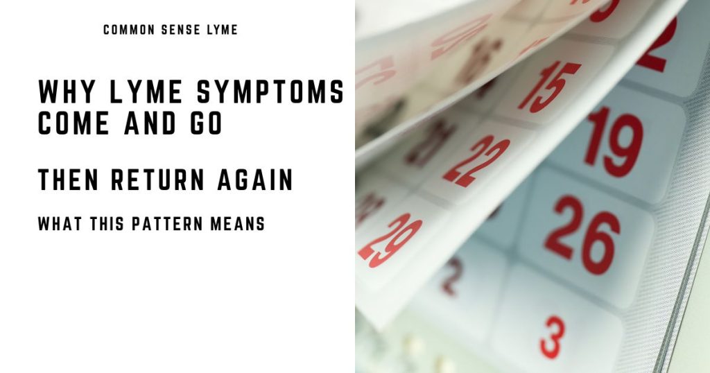WHY LYME SYMPTOMS COME AND GO