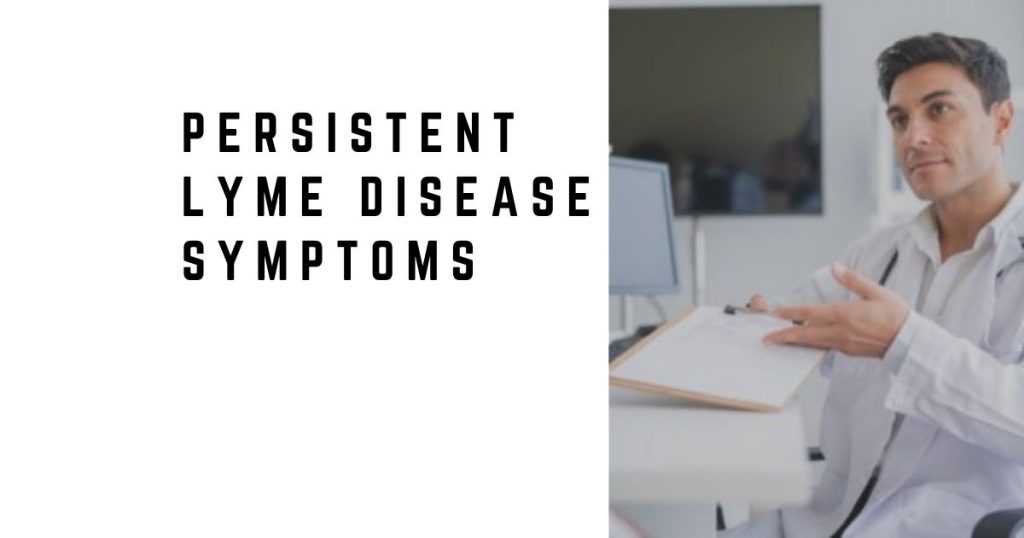 Persistent Lyme Disease Symptoms