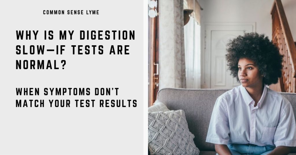 WHY IS MY DIGESTION SLOW—IF TESTS ARE NORMAL