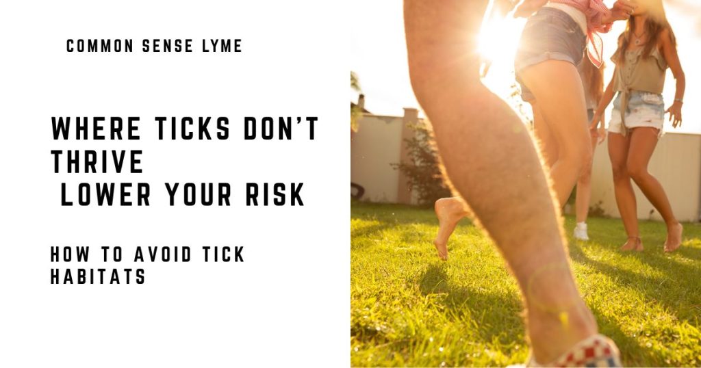 WHERE TICKS DON’T THRIVE