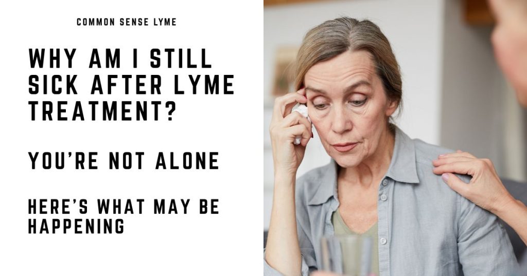 WHY AM I STILL SICK AFTER LYME TREATMENT
