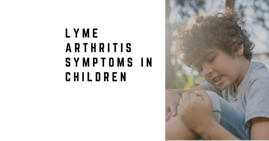 Lyme Arthritis Symptoms in Children