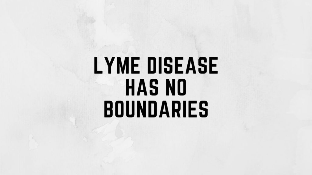 Lyme Disease Has No Boundaries