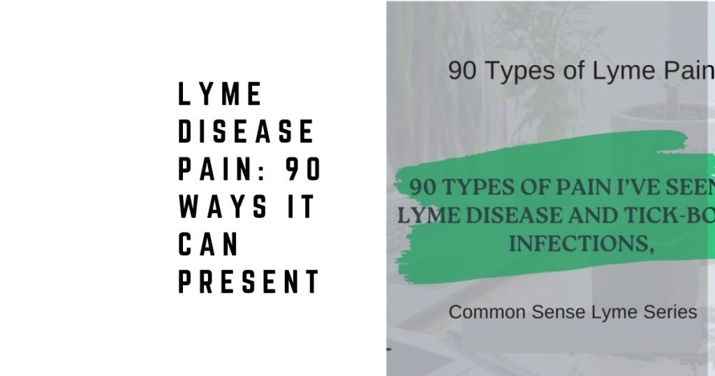 Lyme Disease Pain: 90 Ways It Can Present