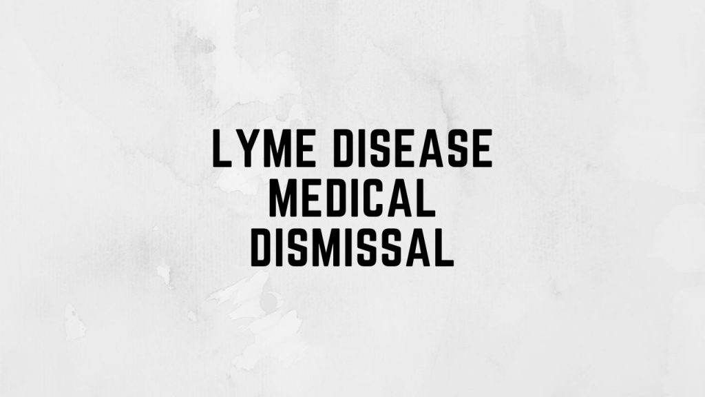 Lyme disease medical dismissal