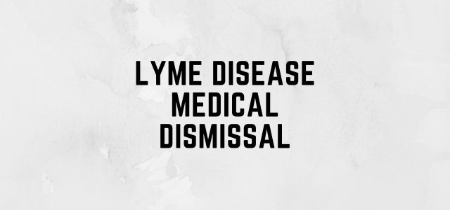 Lyme disease medical dismissal