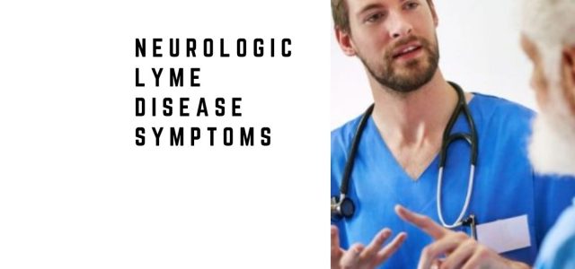 Neurologic Lyme Disease: Understanding Nervous System Symptoms