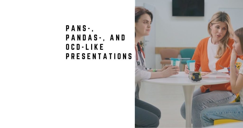 PANS-, PANDAS-, and OCD-like Presentations