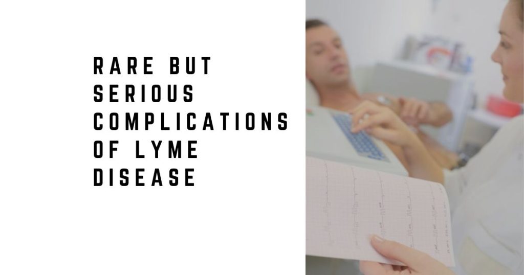 Rare but Serious Complications of Lyme Disease